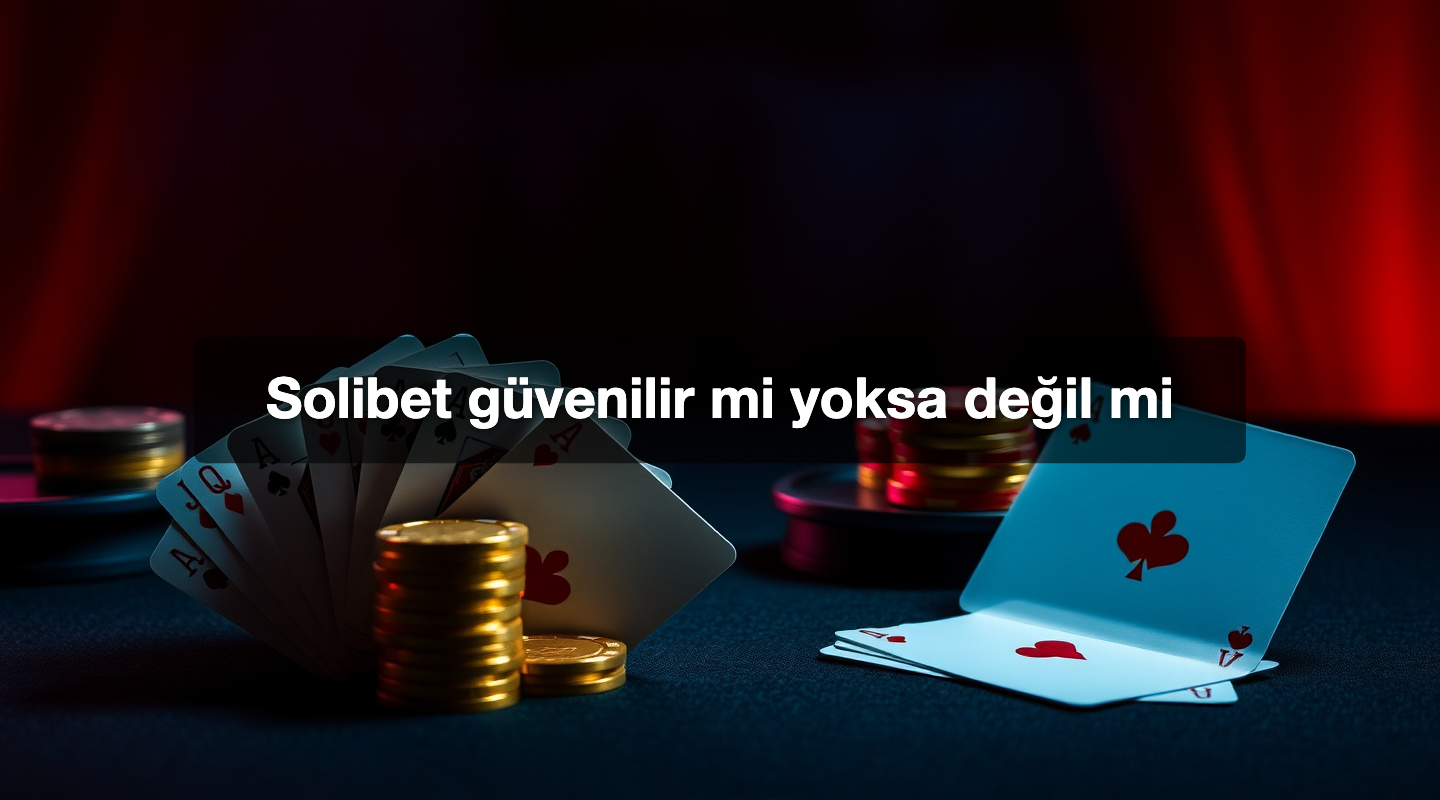 Solibet güvenilir mi yoksa değil mi